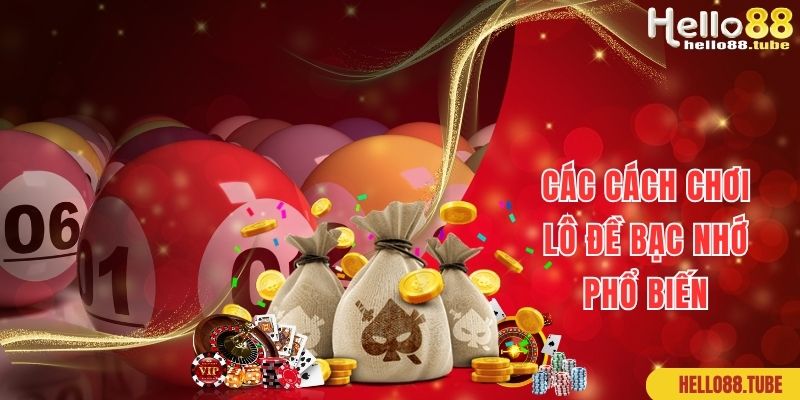 Một số loại lô đề bạc nhớ phổ biến hàng đầu hiện nay