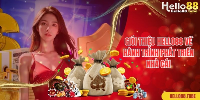 Giới Thiệu Hello88 - Thiên Đường Cá Cược Top 1 Việt Nam 1 Giới thiệu Hello88 về hành trình phát triển nhà cái