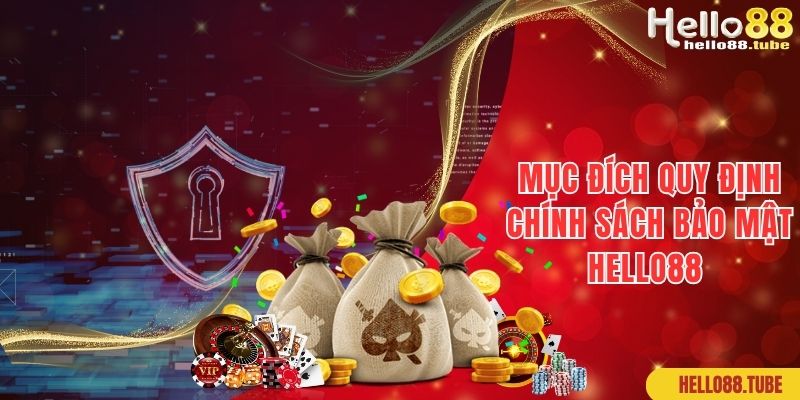 Chính Sách Bảo Mật Hello88: Quy Định Cụ Thể, Mới Nhất 3 Mục đích của các quy định chính sách bảo mật tại Hello88
