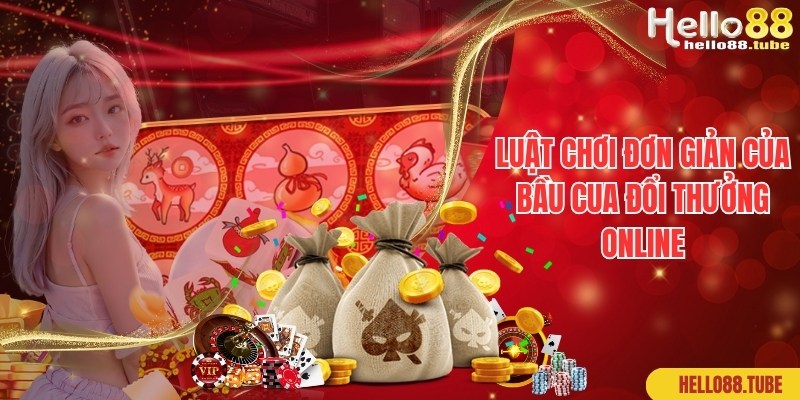 Bầu Cua Đổi Thưởng Online - Game Casino Hot 2 Luật chơi cơ bản theo chuyên gia về game Bầu cua đổi thưởng online