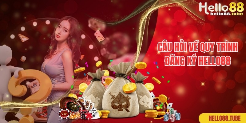 Câu Hỏi Thường Gặp Hello88 - Bật Mí Lời Đáp Chuẩn 100% 2 Tổng hợp và chia sẻ câu hỏi thường gặp về đăng ký tài khoản nhà cái