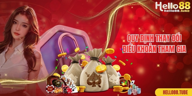 Điều Kiện Tham Gia Hello88 - Bật Mí Quy Định Mới Nhất 2024 3 Hello88 được quyền điều chỉnh, thay đổi điều kiện tham gia