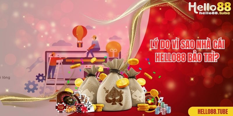 Hoạt Động Hello88 Bảo Trì Làm Gì? Thông Tin Bạn Cần Nắm 1 Lý do vì sao nhà cái Hello88 bảo trì?