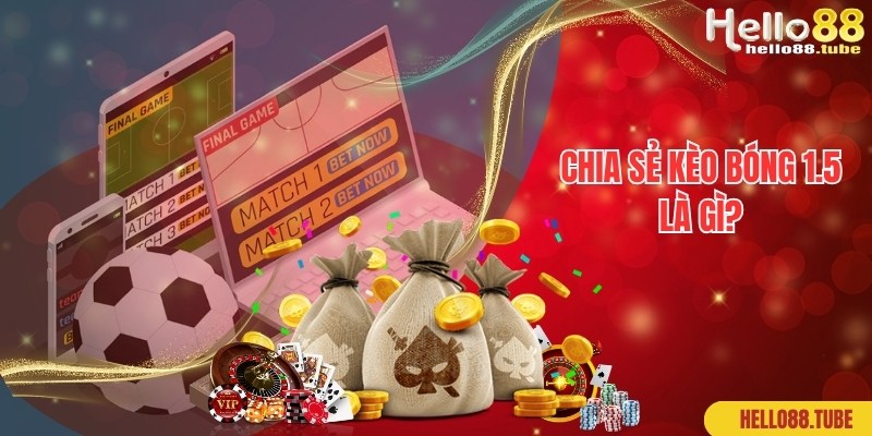 Kèo Bóng 1.5 Là Gì? Hướng Dẫn Cách Đọc Chuẩn Cho Newbie 1 Chia sẻ thông tin về hình thức cược kèo bóng 1.5 là gì