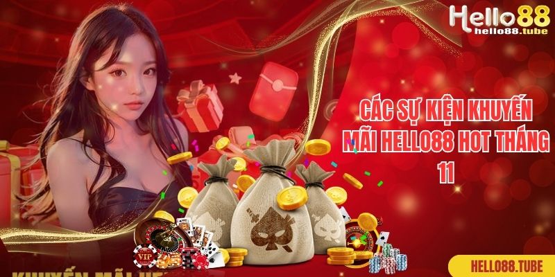 Khuyến Mãi Hello88 - Danh Sách Quà Tặng Tri Ân Hội Viên Cực Khủng 2 Các sự kiện khuyến mãi Hello88 hot tháng