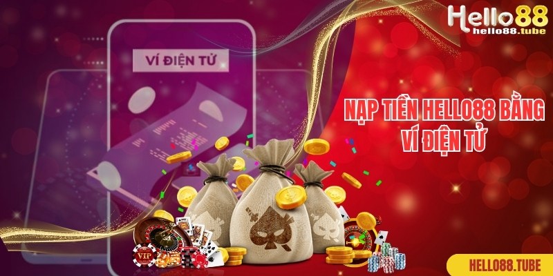 Nạp Tiền Hello88 Siêu Tốc - Lên Điểm Ngay Chỉ Trong 1 Phút 2 Thao tác nạp tiền Hello88 nhanh qua ví điện tử ngân hàng