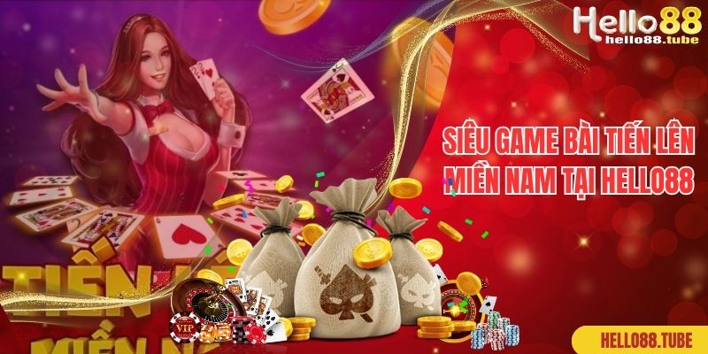 Tiến Lên Miền Nam Là Gì? Hello88 Hướng Dẫn Chơi Chi Tiết 1 Siêu game bài tiến lên miền Nam tại Hello88